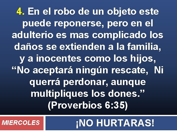 4. En el robo de un objeto este puede reponerse, pero en el adulterio