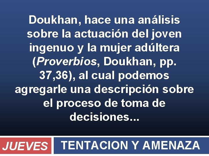 Doukhan, hace una análisis sobre la actuación del joven ingenuo y la mujer adúltera