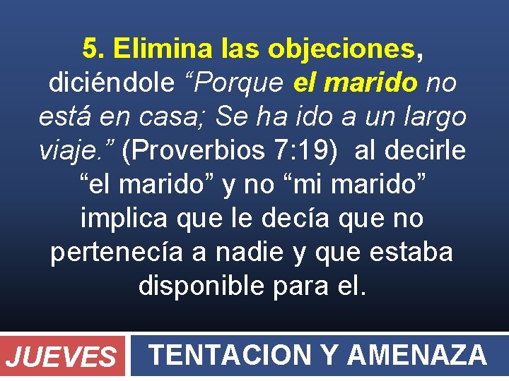 5. Elimina las objeciones, diciéndole “Porque el marido no está en casa; Se ha