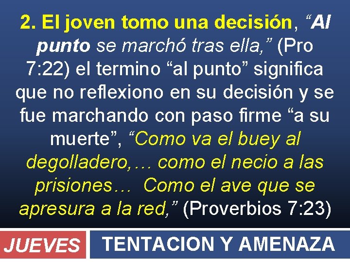 2. El joven tomo una decisión, “Al punto se marchó tras ella, ” (Pro