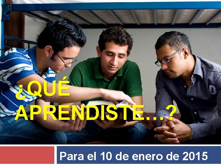 ¿QUÉ APRENDISTE…? Para el 10 de enero de 2015 