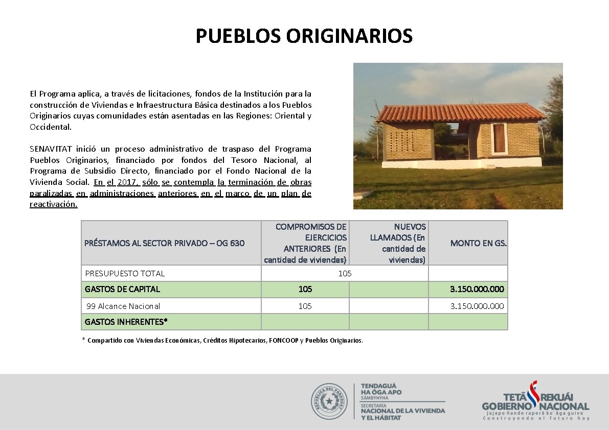 PUEBLOS ORIGINARIOS El Programa aplica, a través de licitaciones, fondos de la Institución para