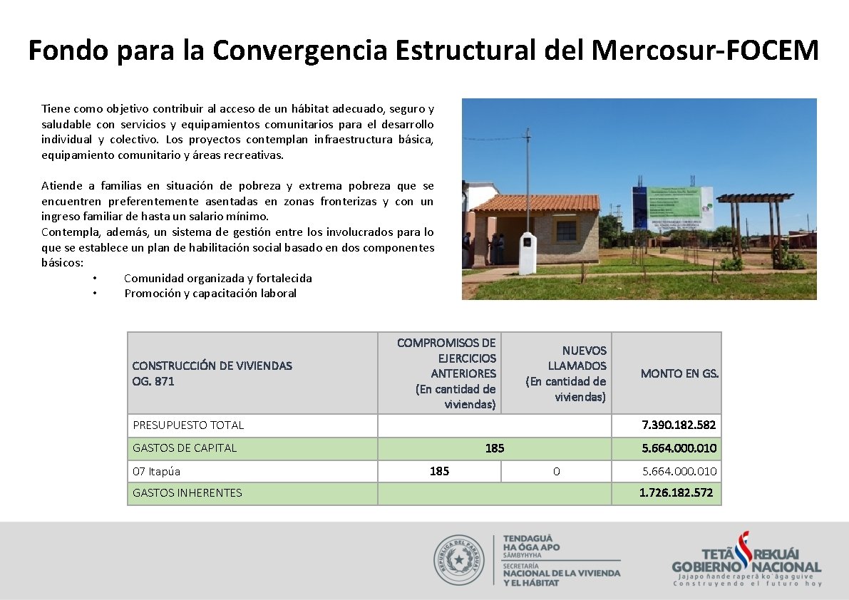 Fondo para la Convergencia Estructural del Mercosur-FOCEM Tiene como objetivo contribuir al acceso de
