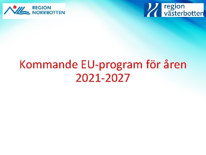 Kommande EU-program för åren 2021 -2027 