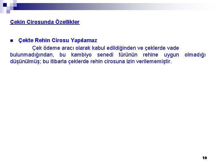 Çekin Cirosunda Özellikler Çekte Rehin Cirosu Yapılamaz Çek ödeme aracı olarak kabul edildiğinden ve