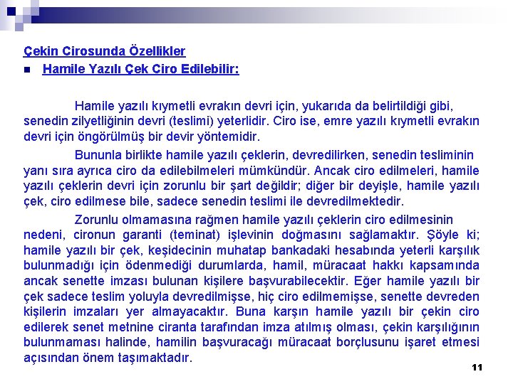 Çekin Cirosunda Özellikler n Hamile Yazılı Çek Ciro Edilebilir: Hamile yazılı kıymetli evrakın devri