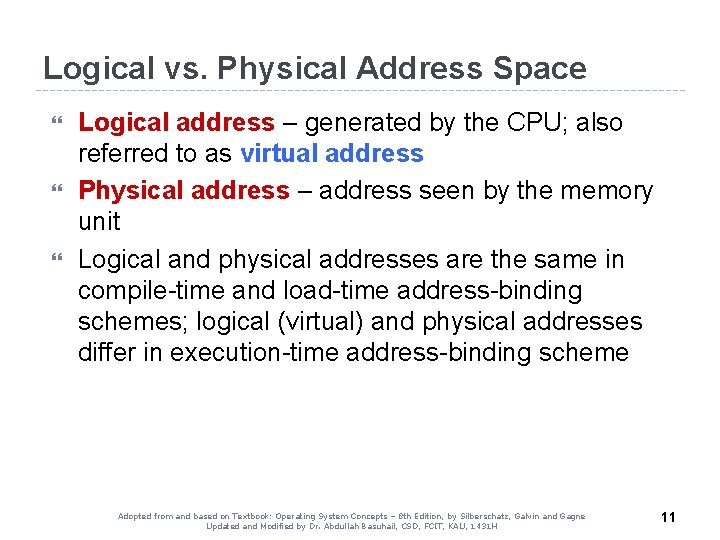 Logical vs. Physical Address Space Logical address – generated by the CPU; also referred