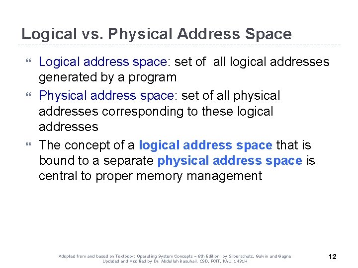 Logical vs. Physical Address Space Logical address space: set of all logical addresses generated