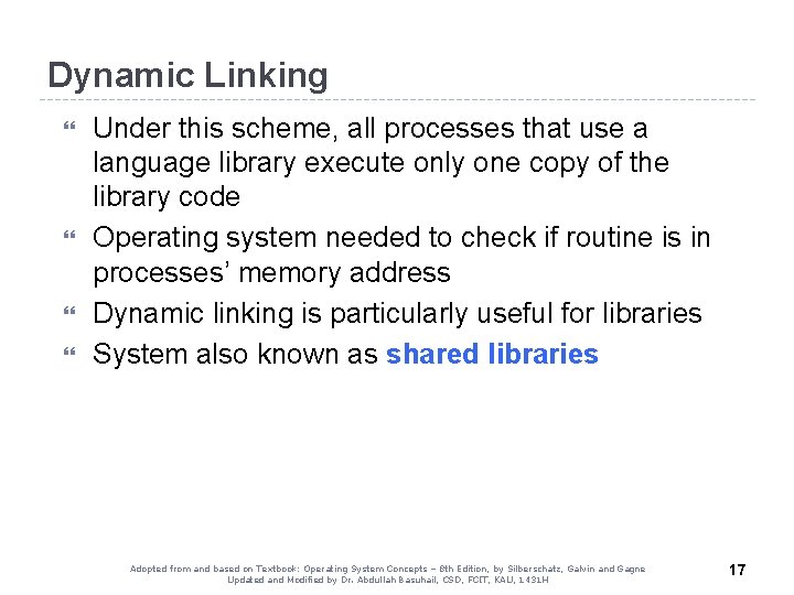 Dynamic Linking Under this scheme, all processes that use a language library execute only