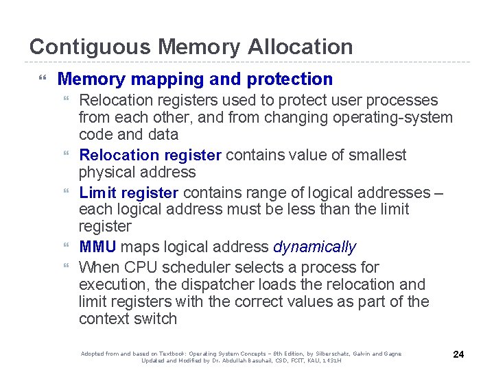 Contiguous Memory Allocation Memory mapping and protection Relocation registers used to protect user processes