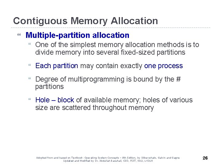 Contiguous Memory Allocation Multiple-partition allocation One of the simplest memory allocation methods is to