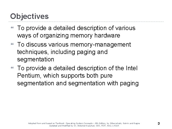 Objectives To provide a detailed description of various ways of organizing memory hardware To