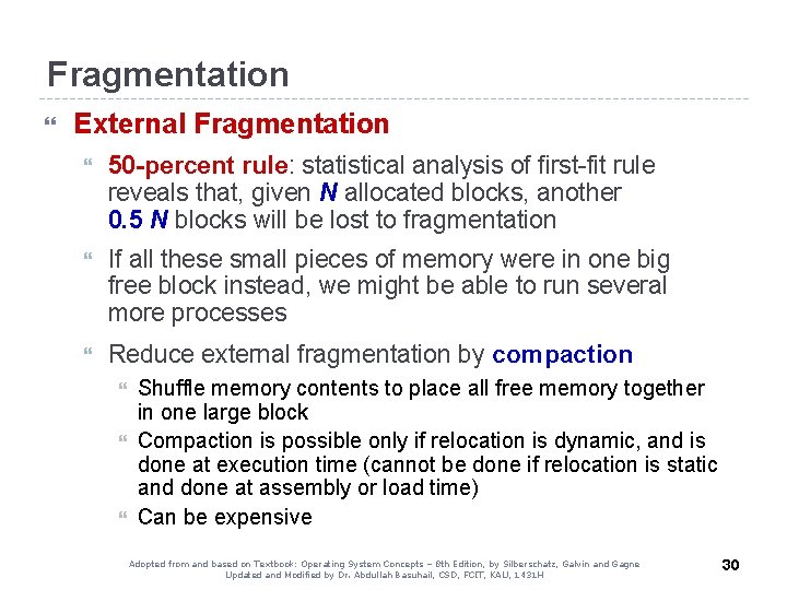 Fragmentation External Fragmentation 50 -percent rule: statistical analysis of first-fit rule reveals that, given