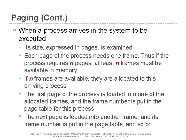 Paging (Cont. ) When a process arrives in the system to be executed Its