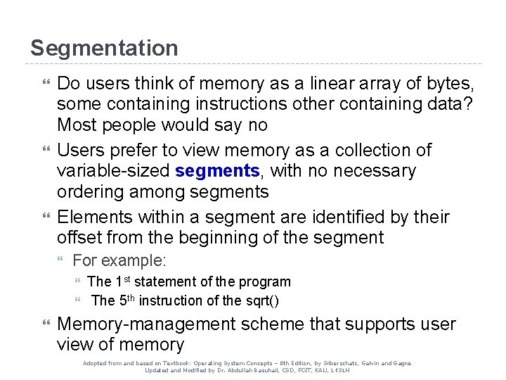 Segmentation Do users think of memory as a linear array of bytes, some containing