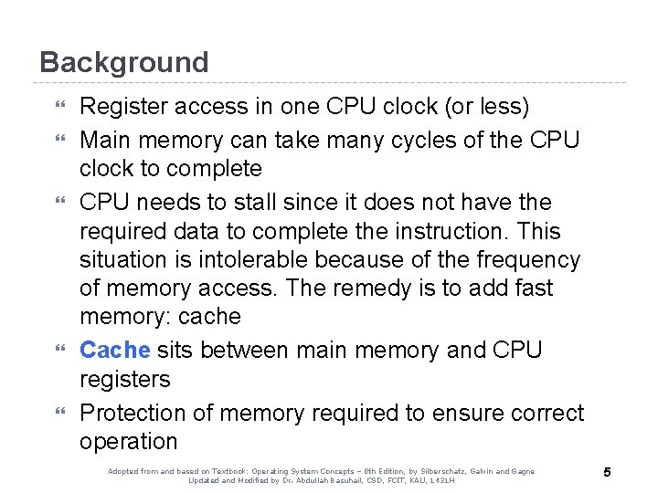 Background Register access in one CPU clock (or less) Main memory can take many