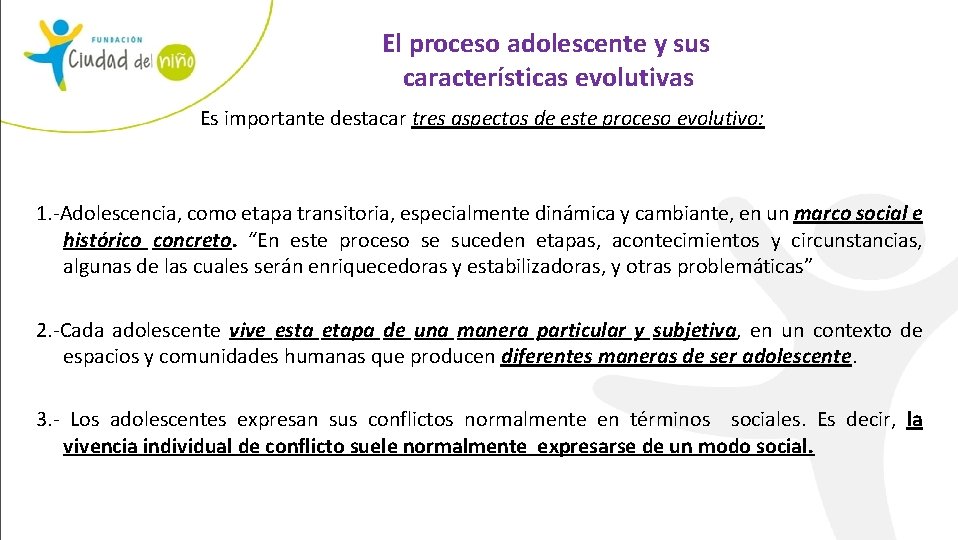  El proceso adolescente y sus características evolutivas Es importante destacar tres aspectos de