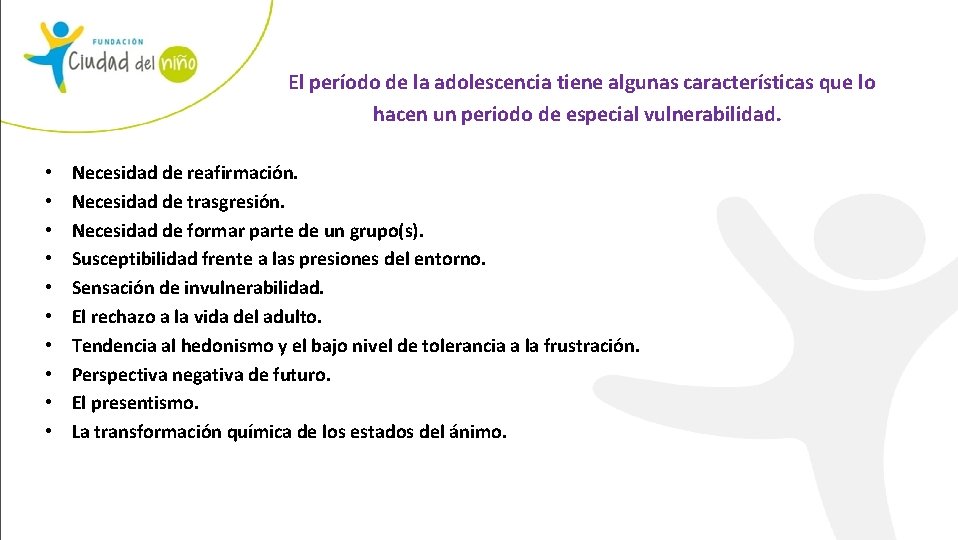  El período de la adolescencia tiene algunas características que lo hacen un periodo