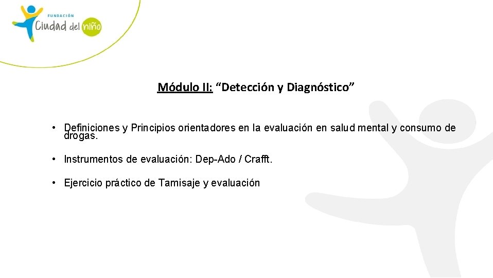 Módulo II: “Detección y Diagnóstico” • Definiciones y Principios orientadores en la evaluación en