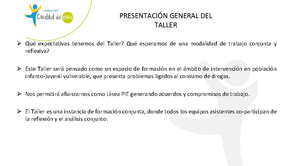 PRESENTACIÓN GENERAL DEL TALLER Ø Qué expectativas tenemos del Taller? Qué esperamos de una