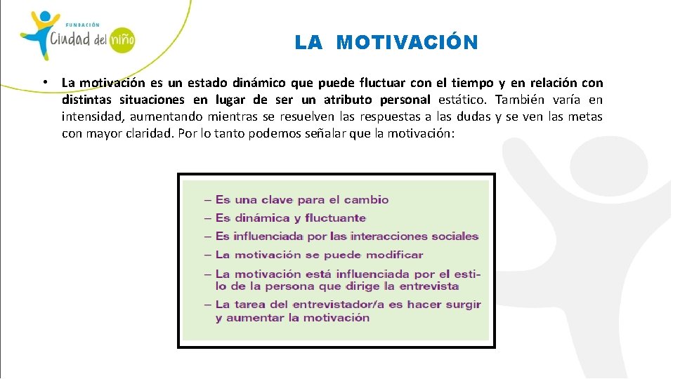 LA MOTIVACIÓN • La motivación es un estado dinámico que puede fluctuar con el