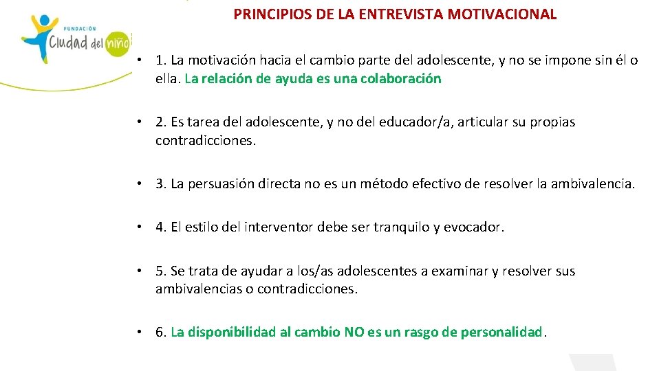 PRINCIPIOS DE LA ENTREVISTA MOTIVACIONAL • 1. La motivación hacia el cambio parte del