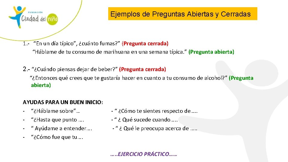 Ejemplos de Preguntas Abiertas y Cerradas 1. - “En un día típico”, ¿cuánto fumas?