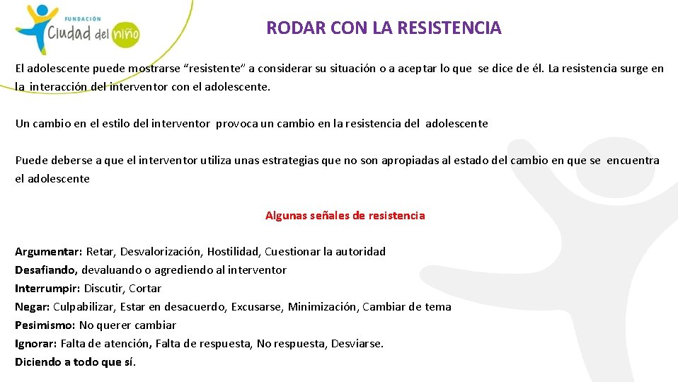 RODAR CON LA RESISTENCIA El adolescente puede mostrarse “resistente” a considerar su situación o