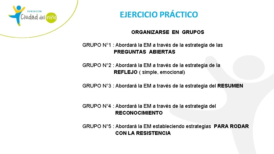 EJERCICIO PRÁCTICO ORGANIZARSE EN GRUPOS GRUPO N° 1 : Abordará la EM a través