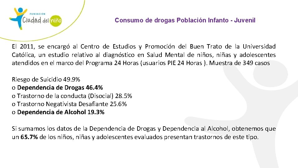 Consumo de drogas Población Infanto - Juvenil El 2011, se encargó al Centro de