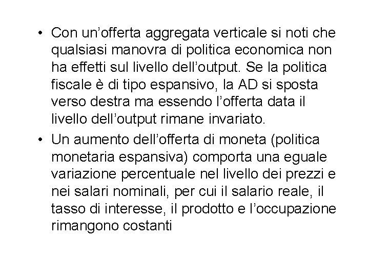  • Con un’offerta aggregata verticale si noti che qualsiasi manovra di politica economica