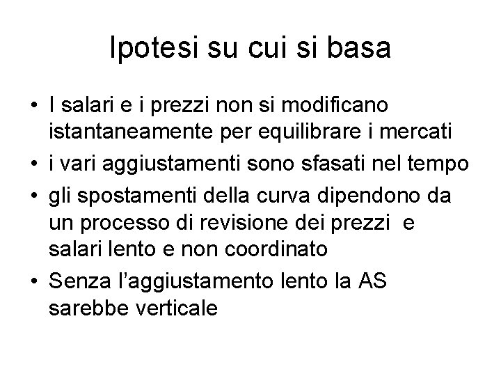 Ipotesi su cui si basa • I salari e i prezzi non si modificano