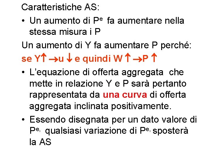 Caratteristiche AS: • Un aumento di Pe fa aumentare nella stessa misura i P
