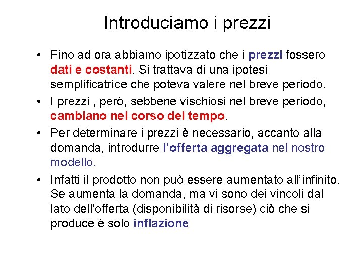 Introduciamo i prezzi • Fino ad ora abbiamo ipotizzato che i prezzi fossero dati