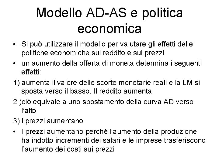 Modello AD-AS e politica economica • Si può utilizzare il modello per valutare gli