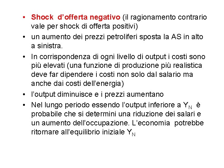  • Shock d’offerta negativo (il ragionamento contrario vale per shock di offerta positivi)