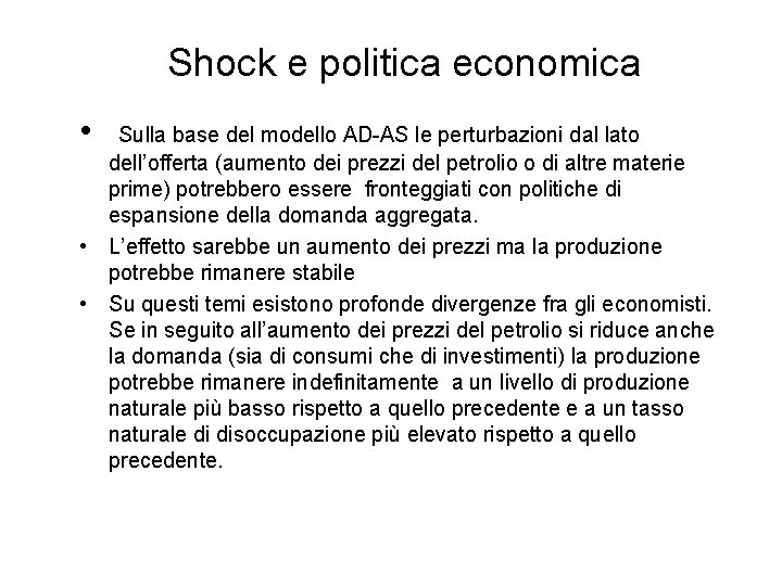 Shock e politica economica • Sulla base del modello AD-AS le perturbazioni dal lato