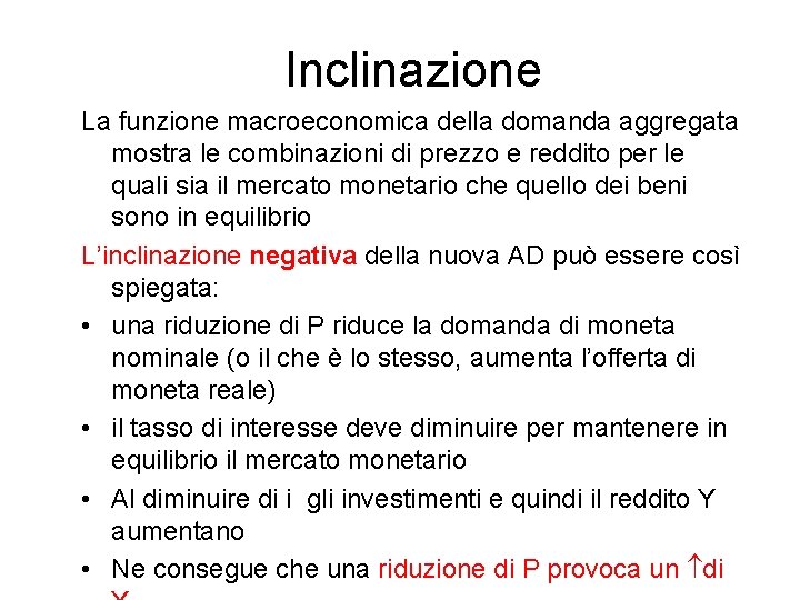 Inclinazione La funzione macroeconomica della domanda aggregata mostra le combinazioni di prezzo e reddito