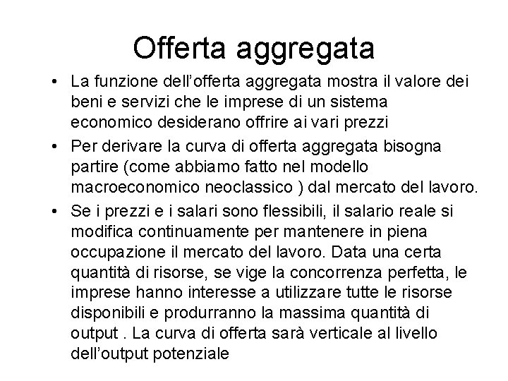 Offerta aggregata • La funzione dell’offerta aggregata mostra il valore dei beni e servizi