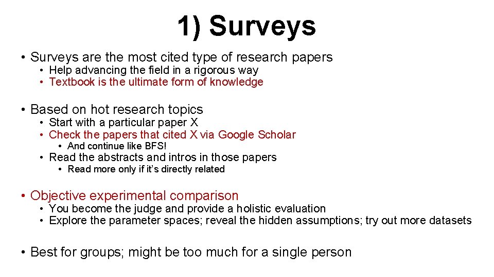 1) Surveys • Surveys are the most cited type of research papers • Help