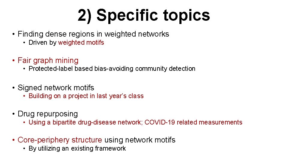 2) Specific topics • Finding dense regions in weighted networks • Driven by weighted