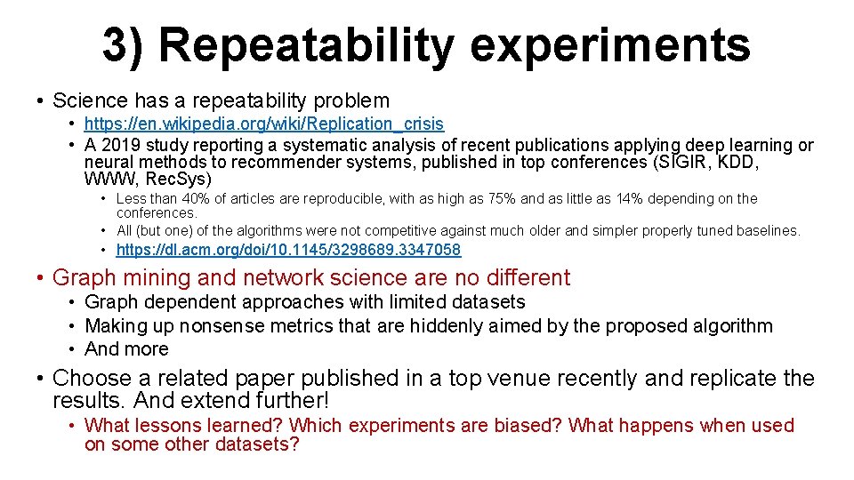 3) Repeatability experiments • Science has a repeatability problem • https: //en. wikipedia. org/wiki/Replication_crisis