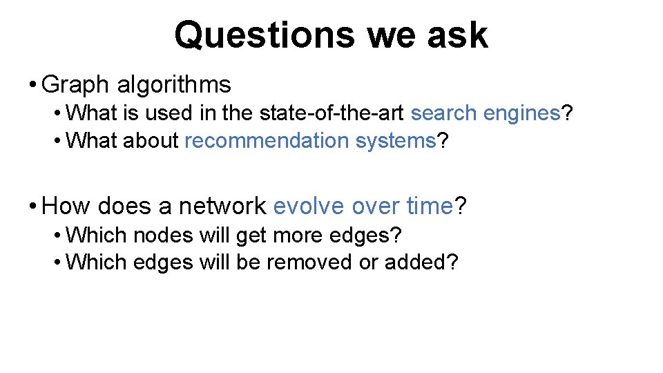 Questions we ask • Graph algorithms • What is used in the state-of-the-art search