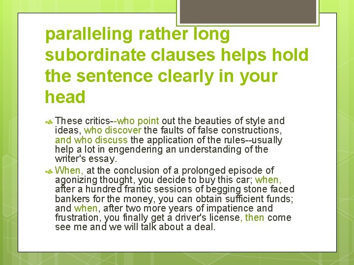 paralleling rather long subordinate clauses helps hold the sentence clearly in your head These