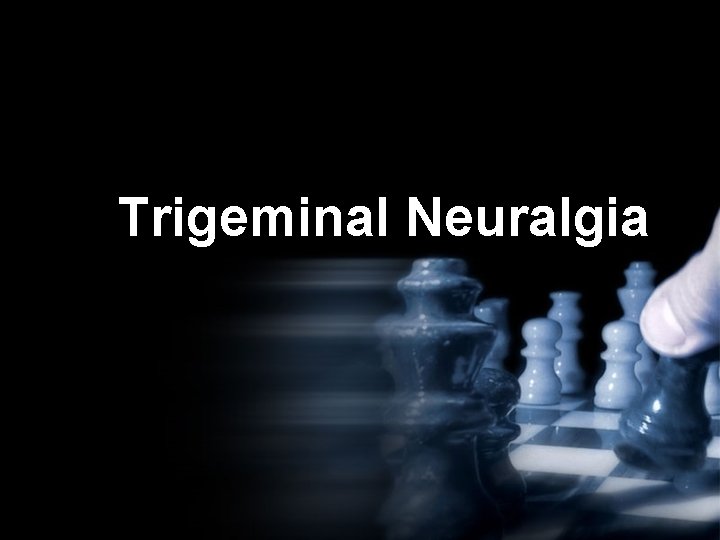 Trigeminal Neuralgia 