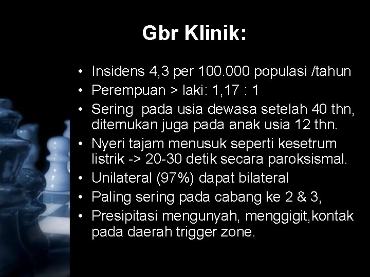 Gbr Klinik: • Insidens 4, 3 per 100. 000 populasi /tahun • Perempuan >