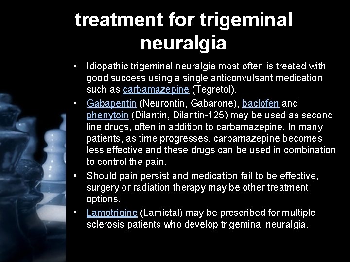 treatment for trigeminal neuralgia • Idiopathic trigeminal neuralgia most often is treated with good