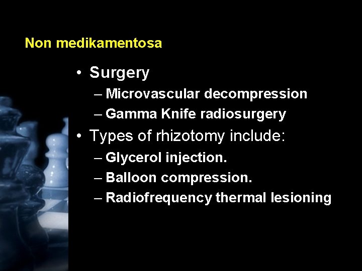 Non medikamentosa • Surgery – Microvascular decompression – Gamma Knife radiosurgery • Types of