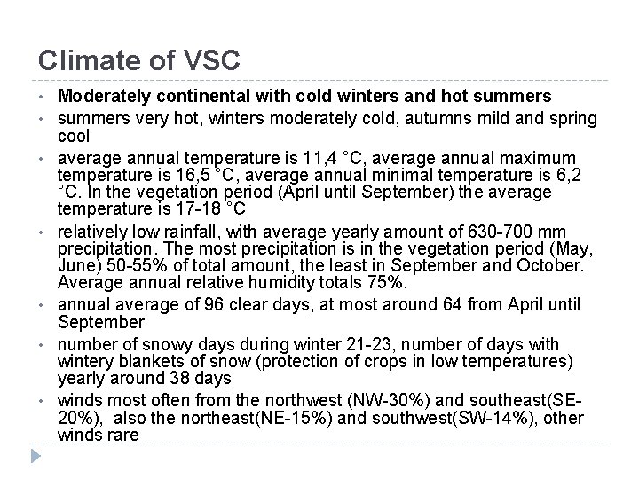 Climate of VSC • • Moderately continental with cold winters and hot summers very Climate of VSC • • Moderately continental with cold winters and hot summers very