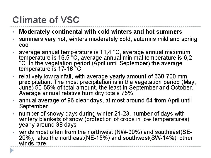 Climate of VSC • • Moderately continental with cold winters and hot summers very